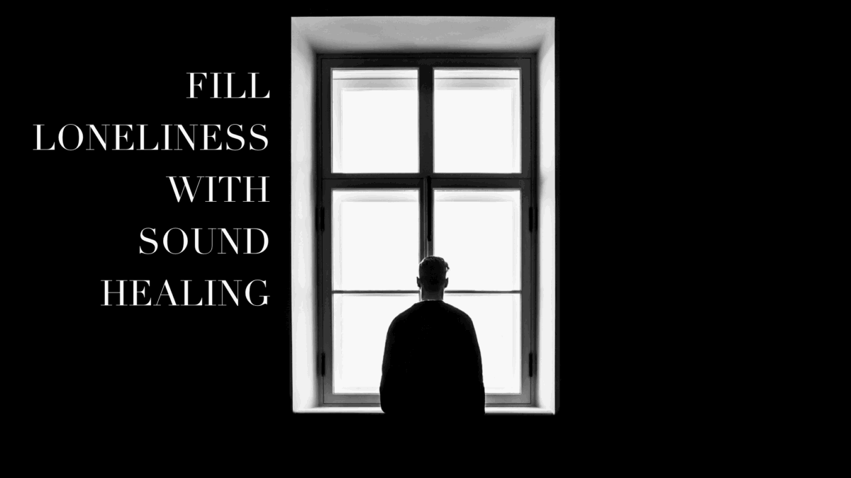Person by window, text: Fill loneliness with sound healing.